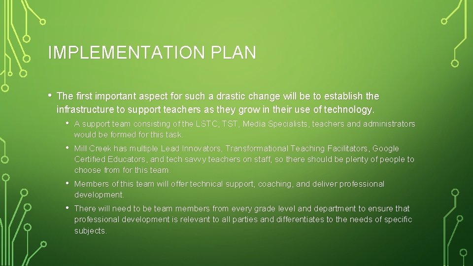 IMPLEMENTATION PLAN • The first important aspect for such a drastic change will be