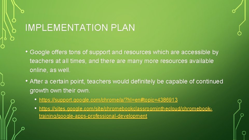 IMPLEMENTATION PLAN • Google offers tons of support and resources which are accessible by