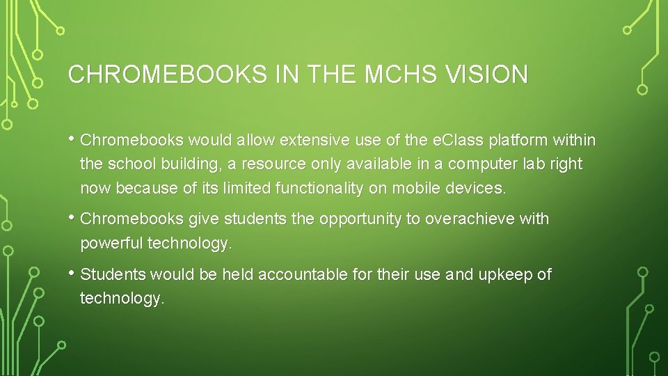 CHROMEBOOKS IN THE MCHS VISION • Chromebooks would allow extensive use of the e.