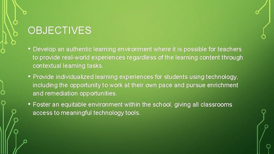 OBJECTIVES • Develop an authentic learning environment where it is possible for teachers to