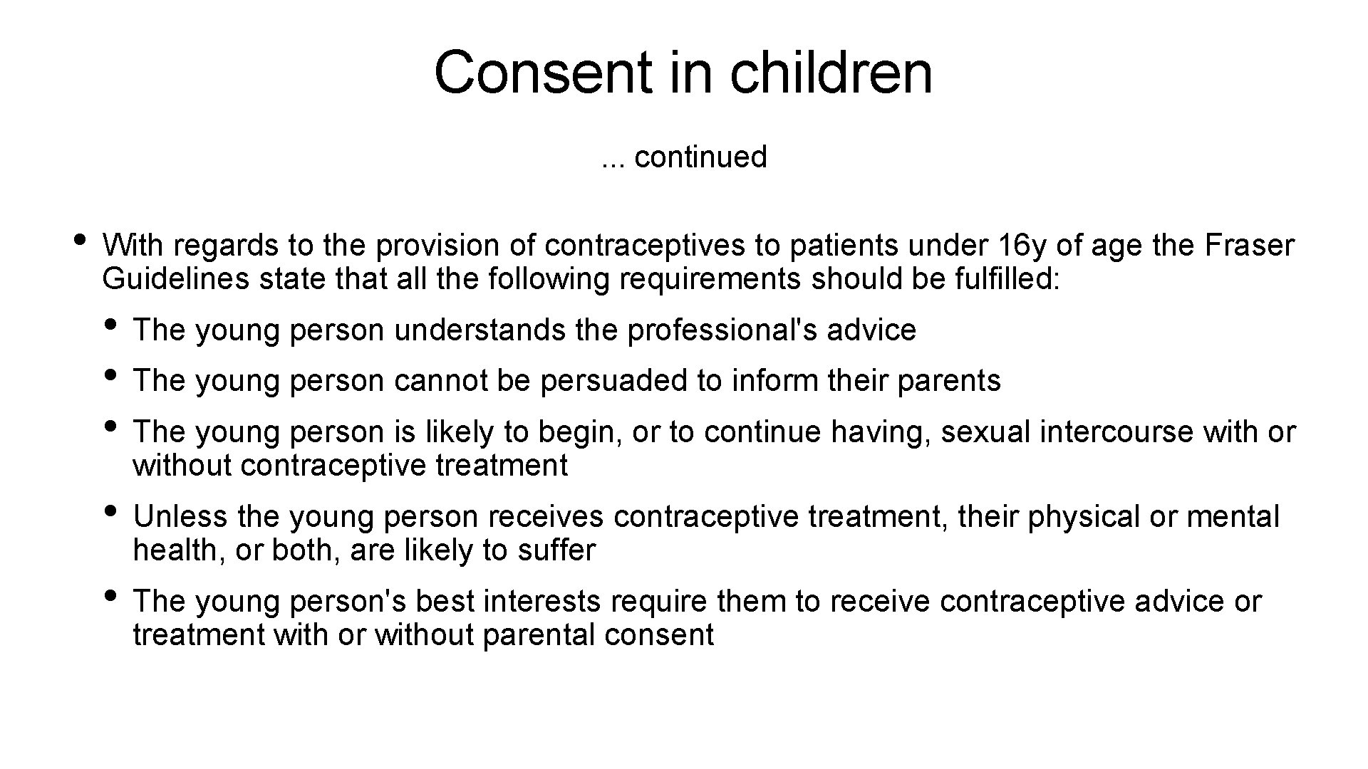 Consent in children. . . continued • With regards to the provision of contraceptives