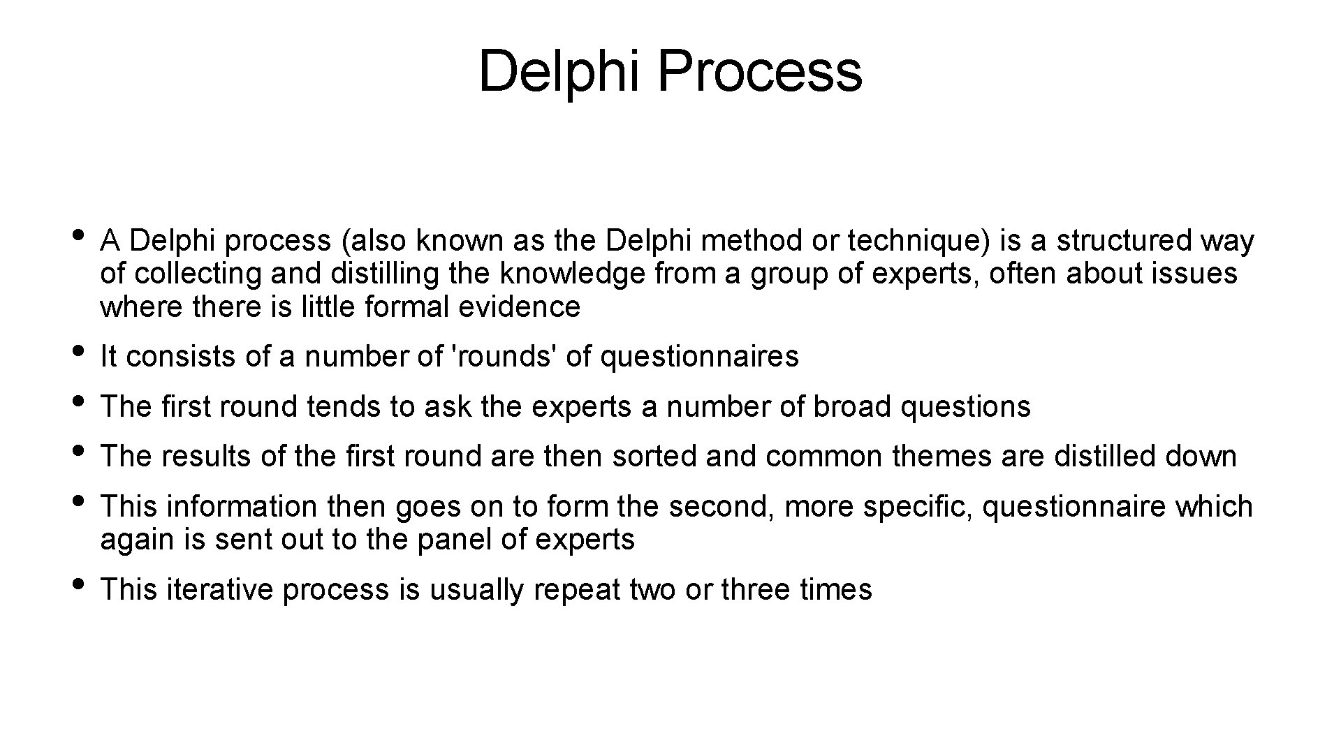 Delphi Process • A Delphi process (also known as the Delphi method or technique)