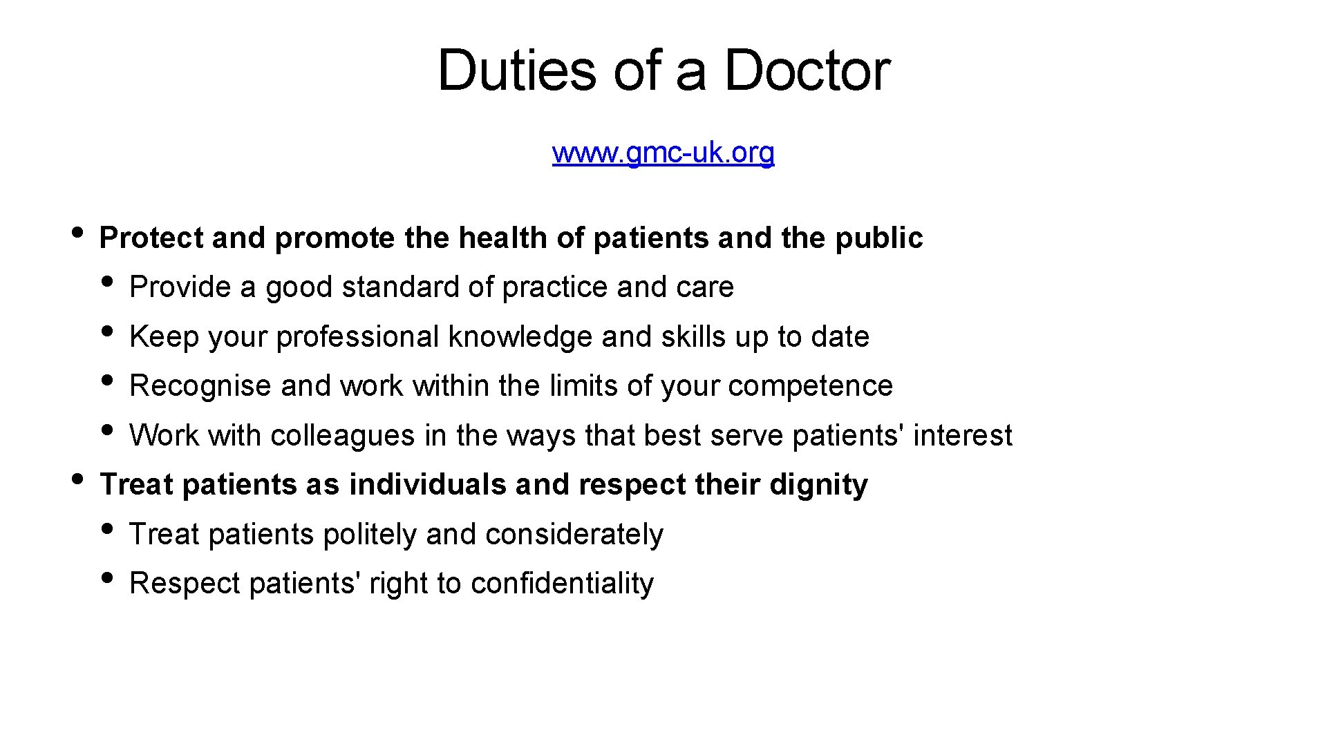 Duties of a Doctor www. gmc-uk. org • Protect and promote the health of