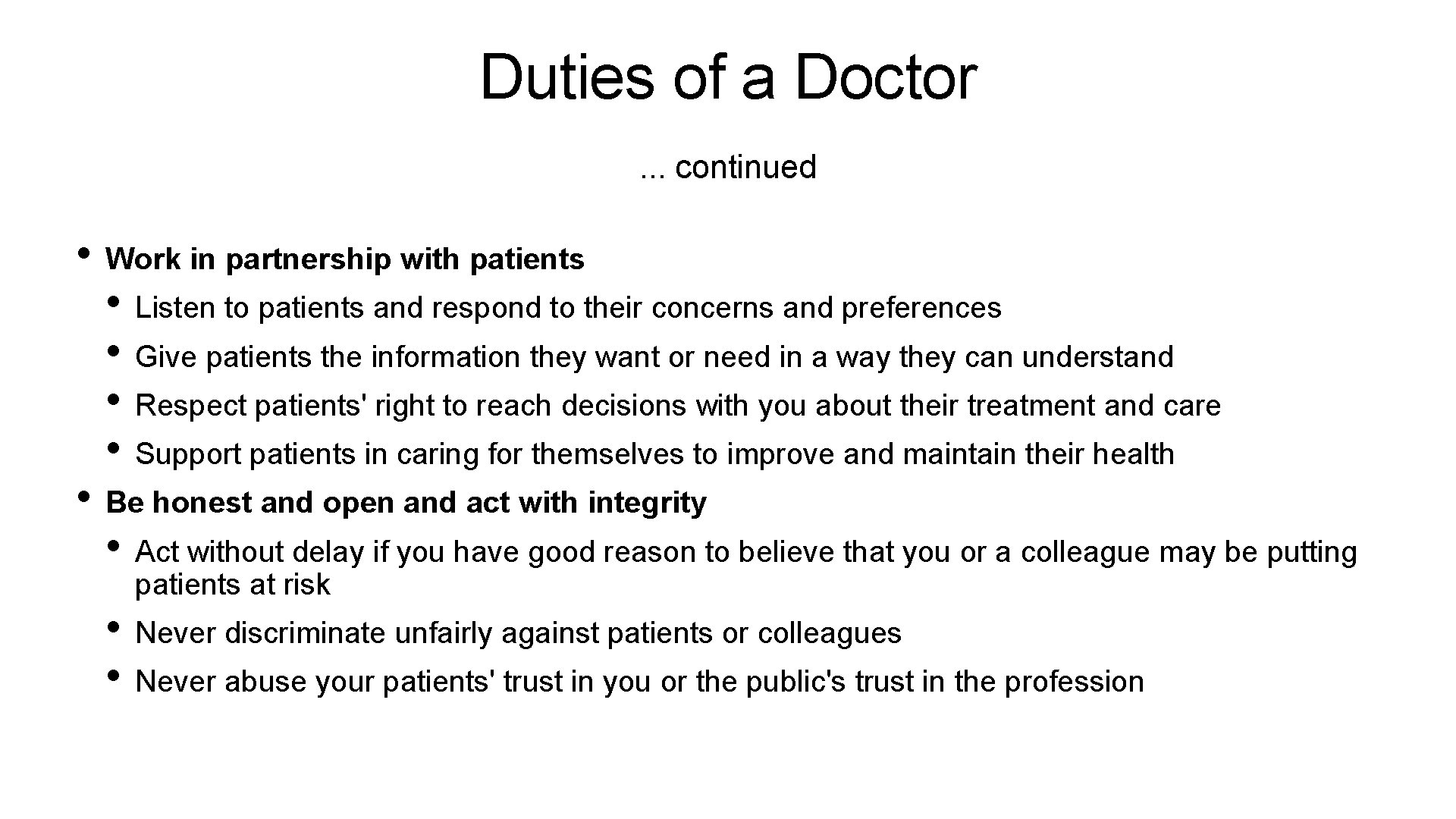Duties of a Doctor. . . continued • Work in partnership with patients •