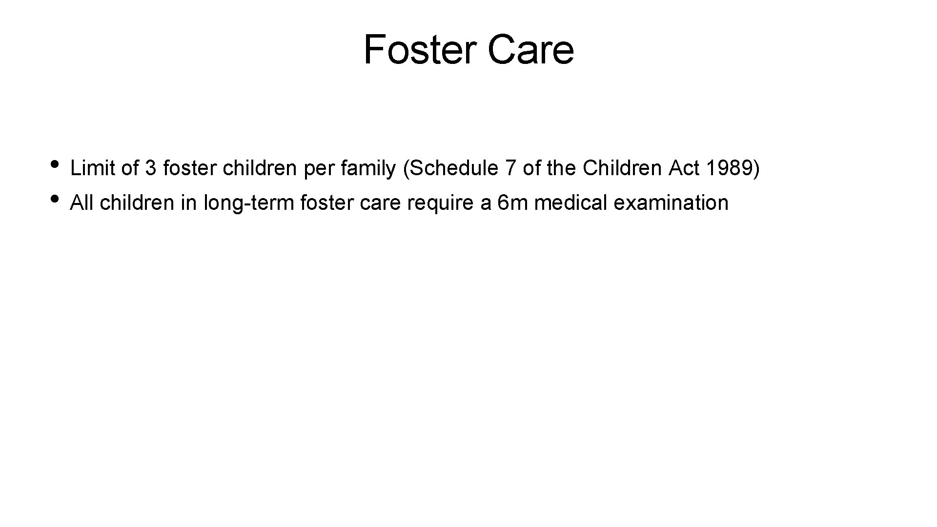 Foster Care • Limit of 3 foster children per family (Schedule 7 of the