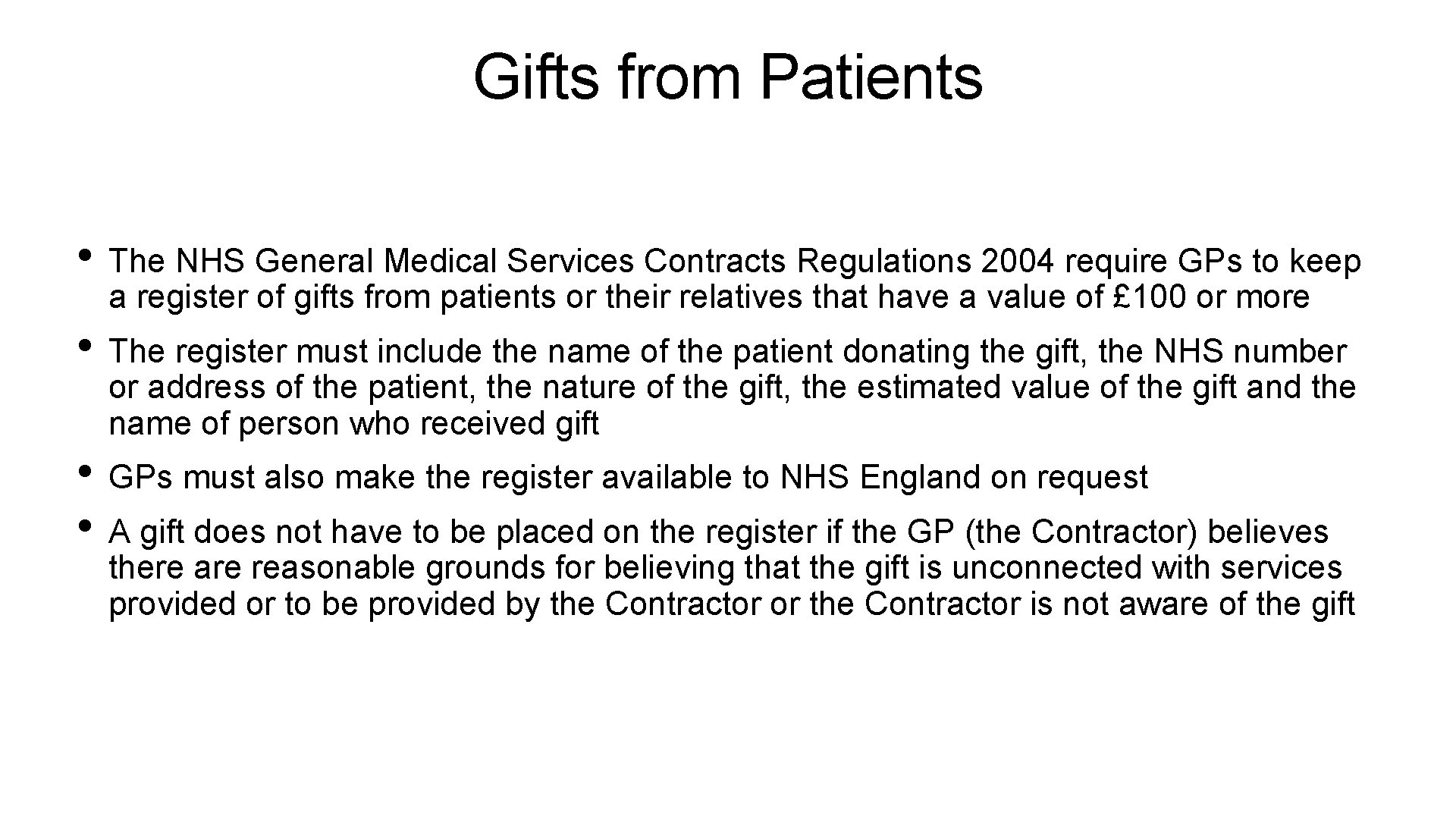 Gifts from Patients • The NHS General Medical Services Contracts Regulations 2004 require GPs