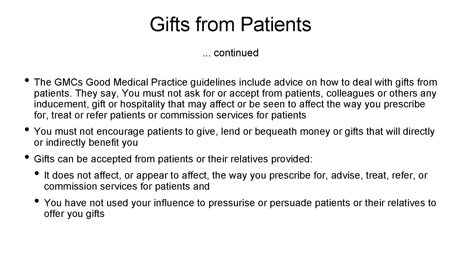 Gifts from Patients. . . continued • The GMCs Good Medical Practice guidelines include