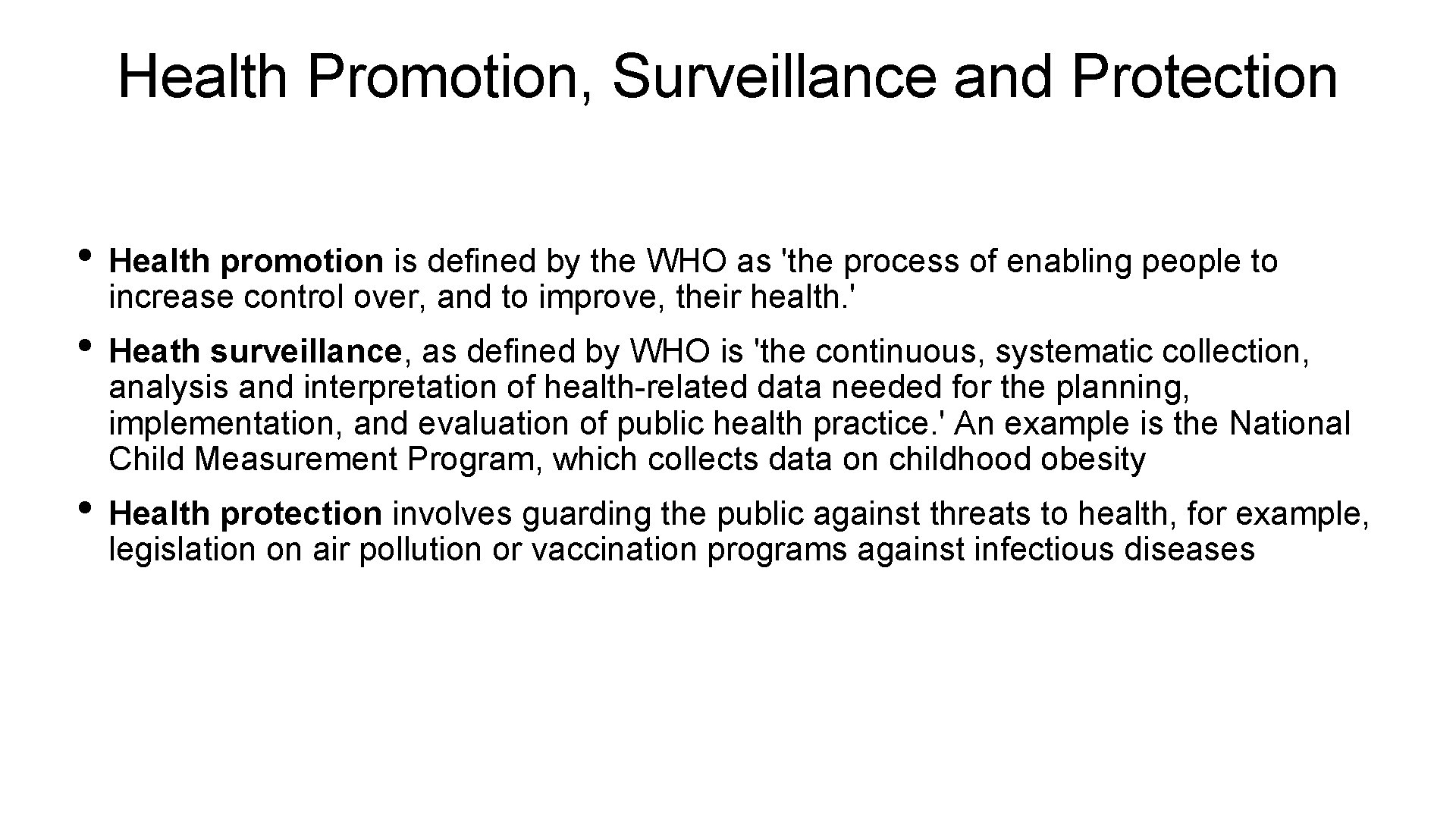 Health Promotion, Surveillance and Protection • Health promotion is defined by the WHO as