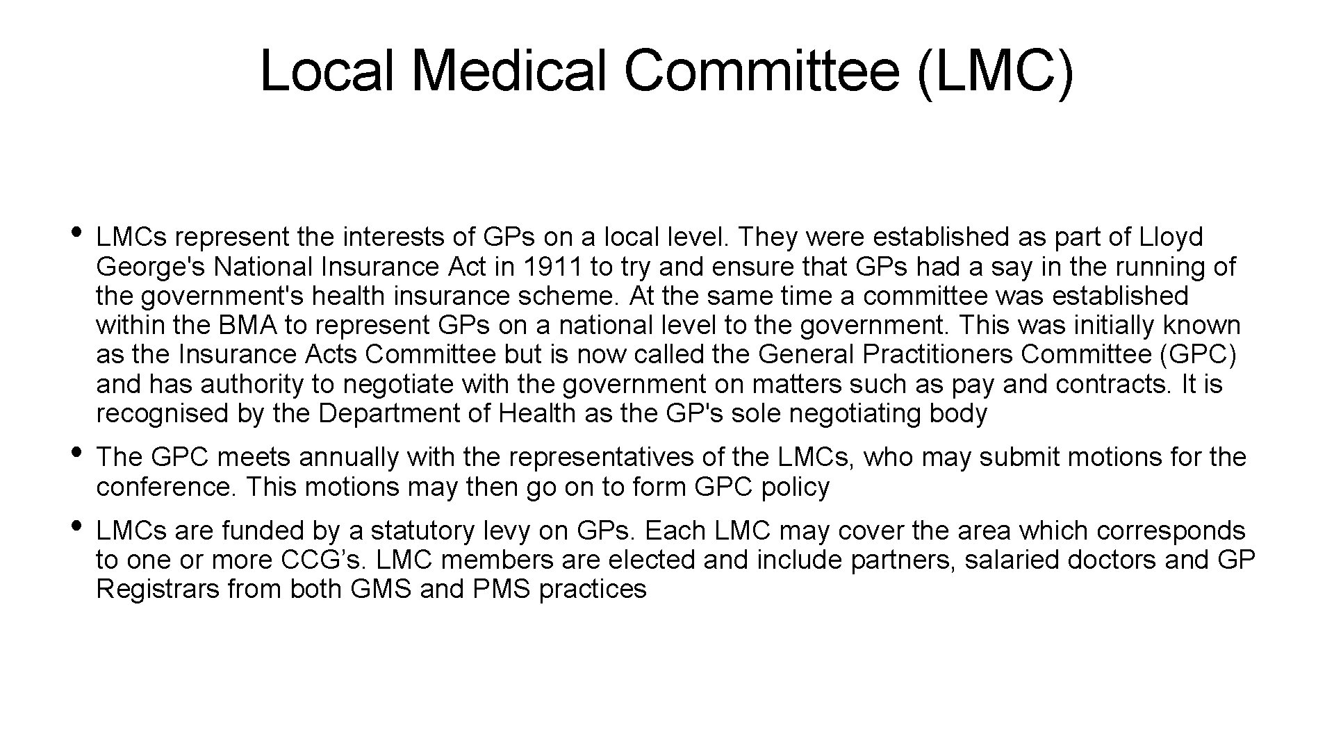 Local Medical Committee (LMC) • LMCs represent the interests of GPs on a local