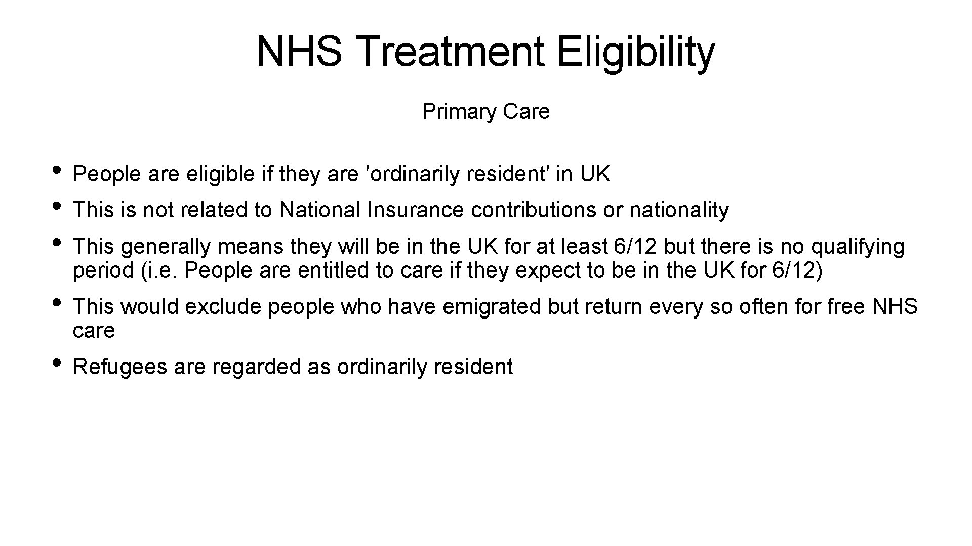 NHS Treatment Eligibility Primary Care • People are eligible if they are 'ordinarily resident'
