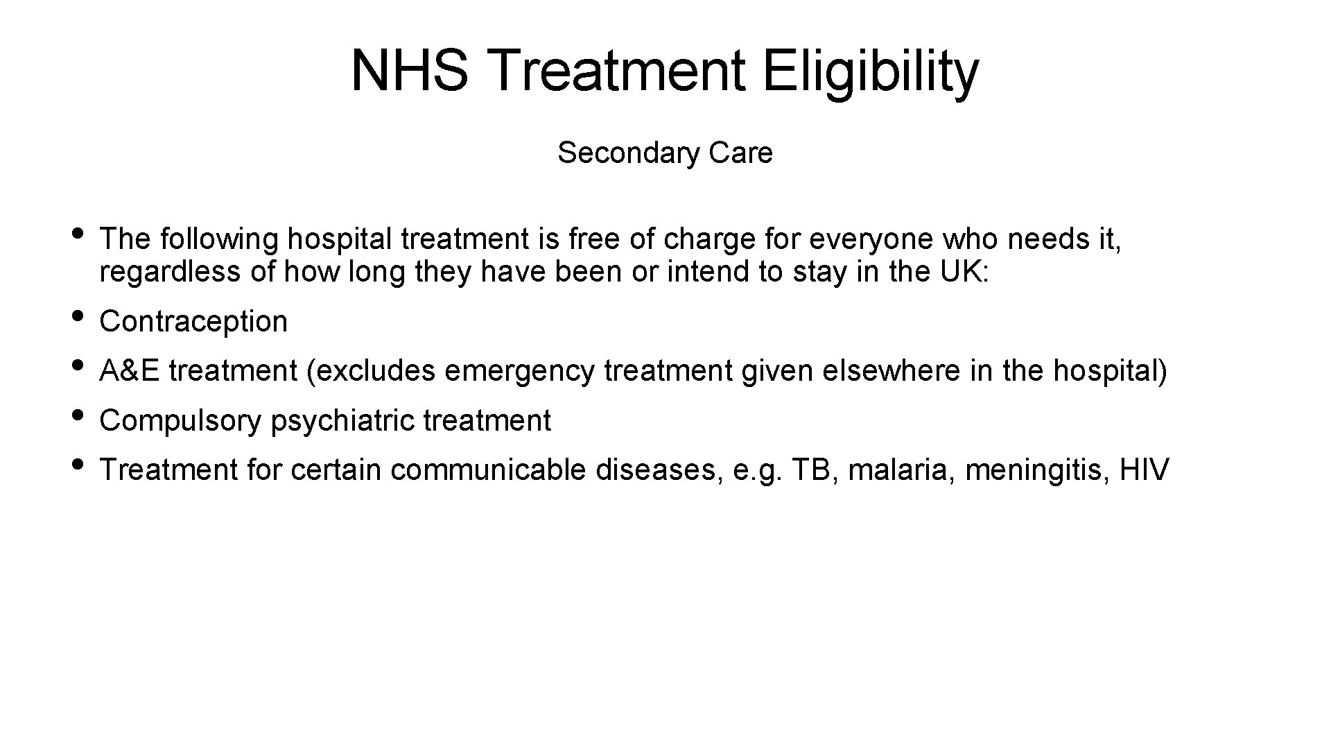 NHS Treatment Eligibility Secondary Care • The following hospital treatment is free of charge