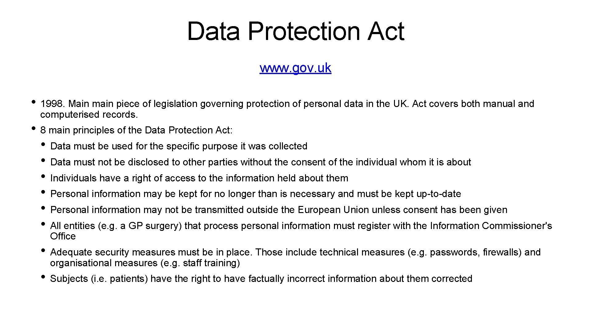 Data Protection Act www. gov. uk • 1998. Main main piece of legislation governing