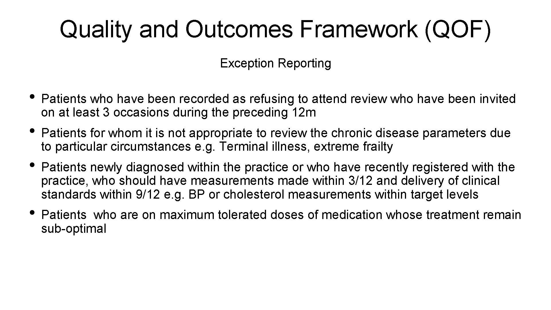 Quality and Outcomes Framework (QOF) Exception Reporting • Patients who have been recorded as