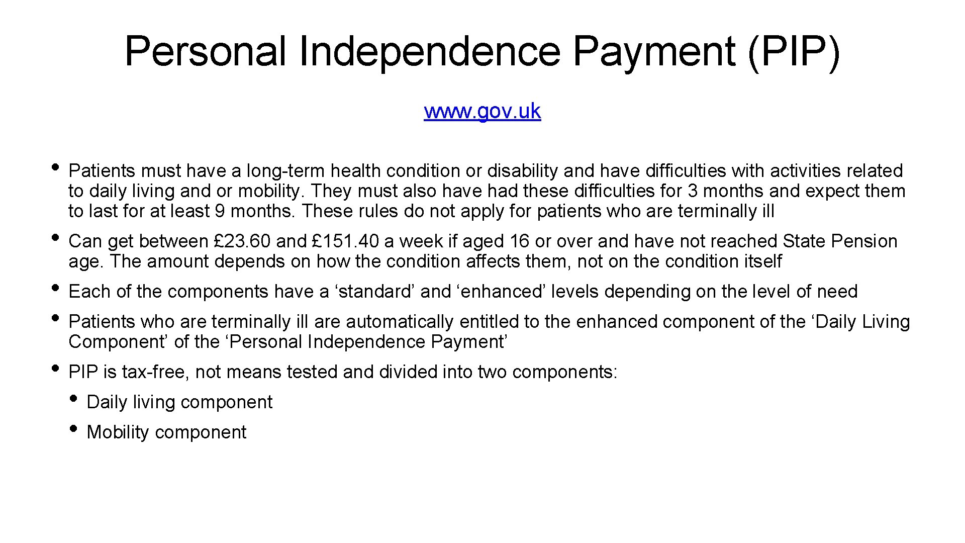 Personal Independence Payment (PIP) www. gov. uk • Patients must have a long-term health