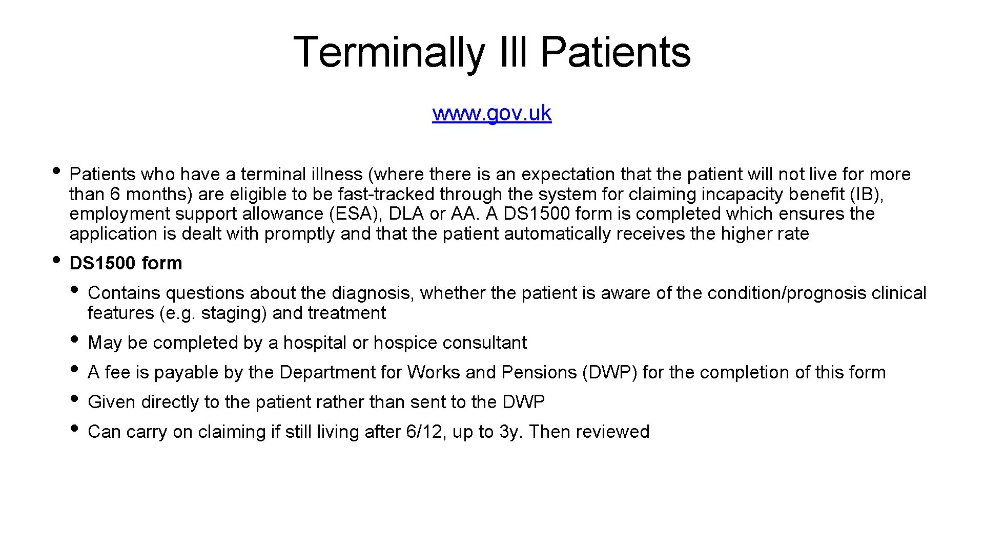 Terminally Ill Patients www. gov. uk • Patients who have a terminal illness (where