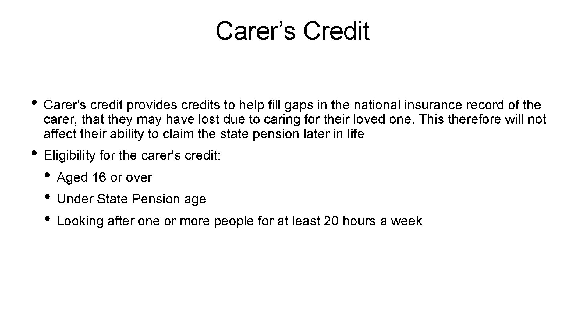 Carer’s Credit • Carer's credit provides credits to help fill gaps in the national