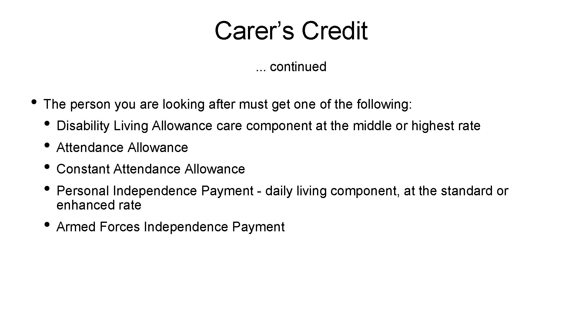 Carer’s Credit. . . continued • The person you are looking after must get