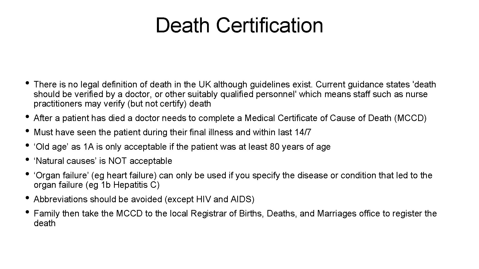 Death Certification • There is no legal definition of death in the UK although