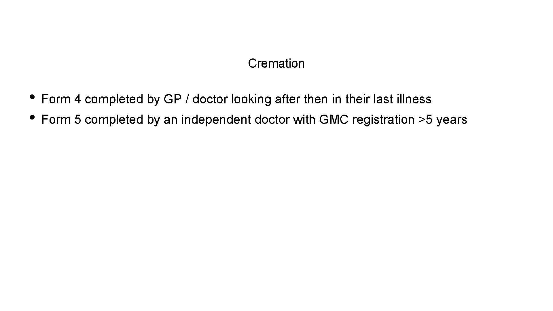 Cremation • Form 4 completed by GP / doctor looking after then in their