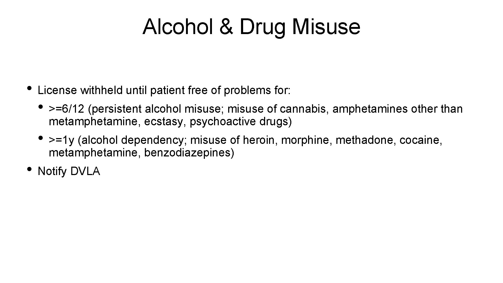 Alcohol & Drug Misuse • License withheld until patient free of problems for: •