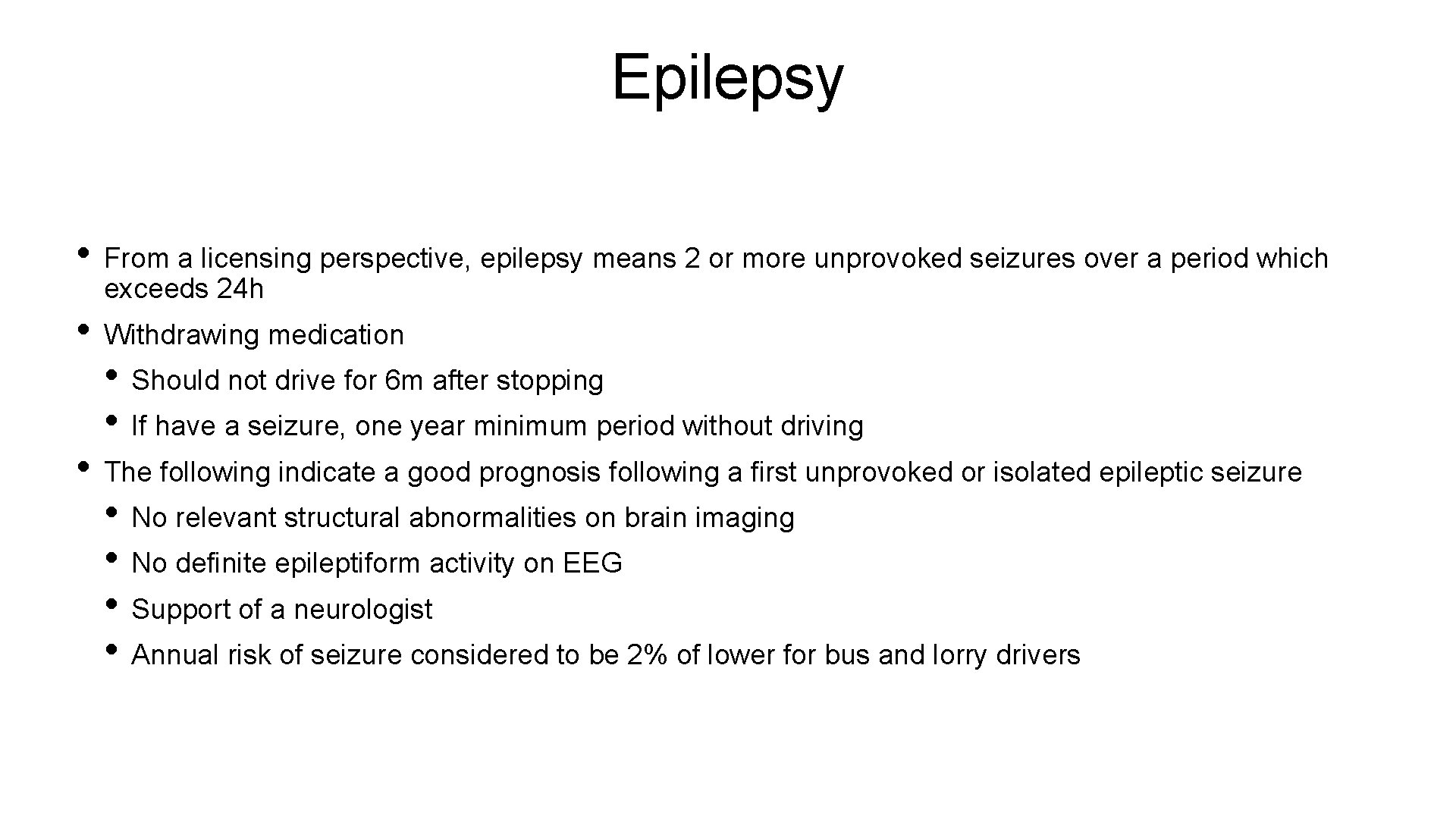 Epilepsy • From a licensing perspective, epilepsy means 2 or more unprovoked seizures over