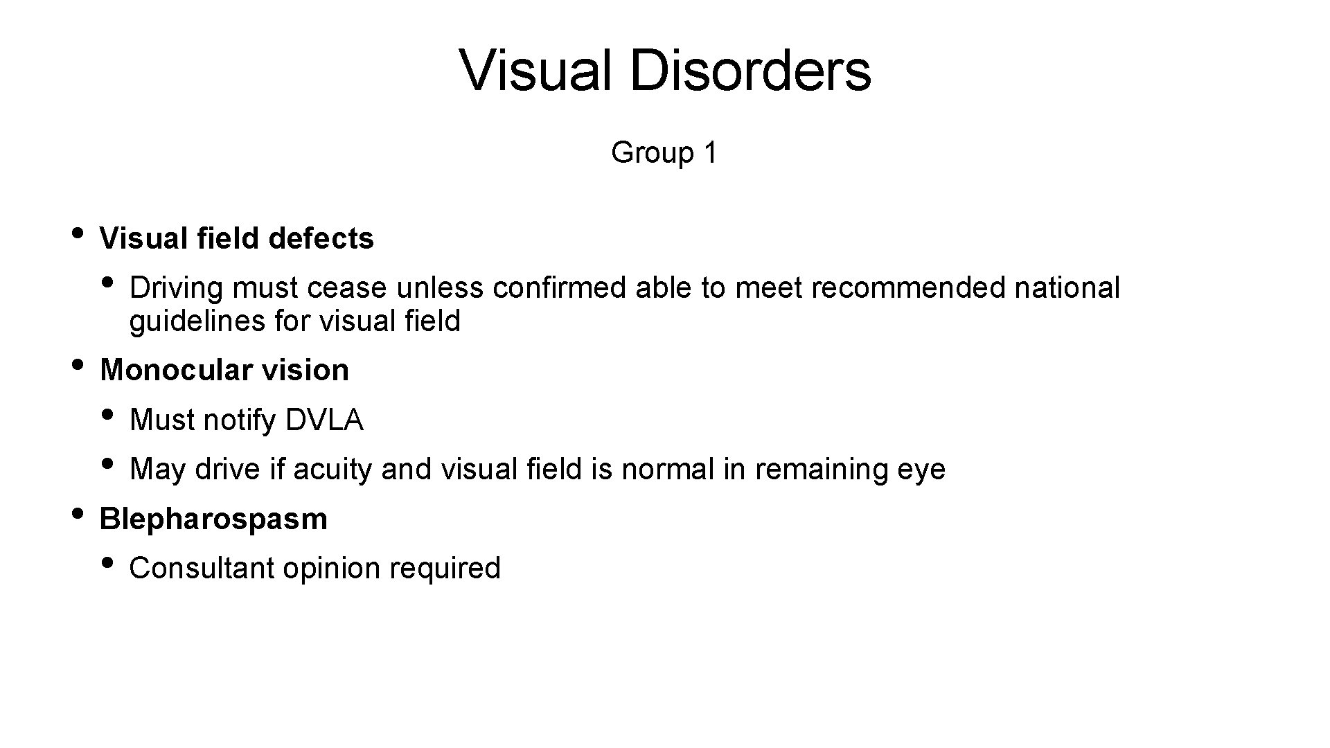 Visual Disorders Group 1 • Visual field defects • Driving must cease unless confirmed