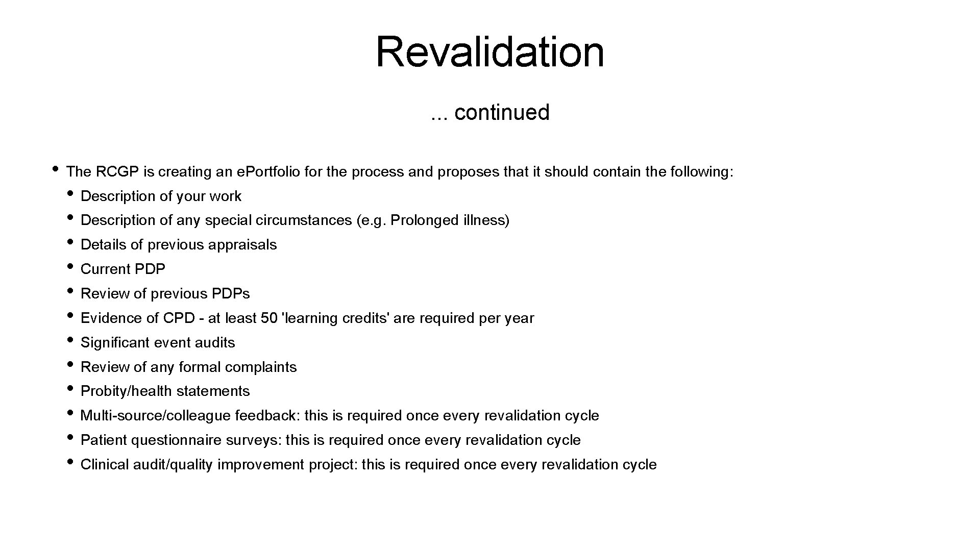 Revalidation. . . continued • The RCGP is creating an e. Portfolio for the