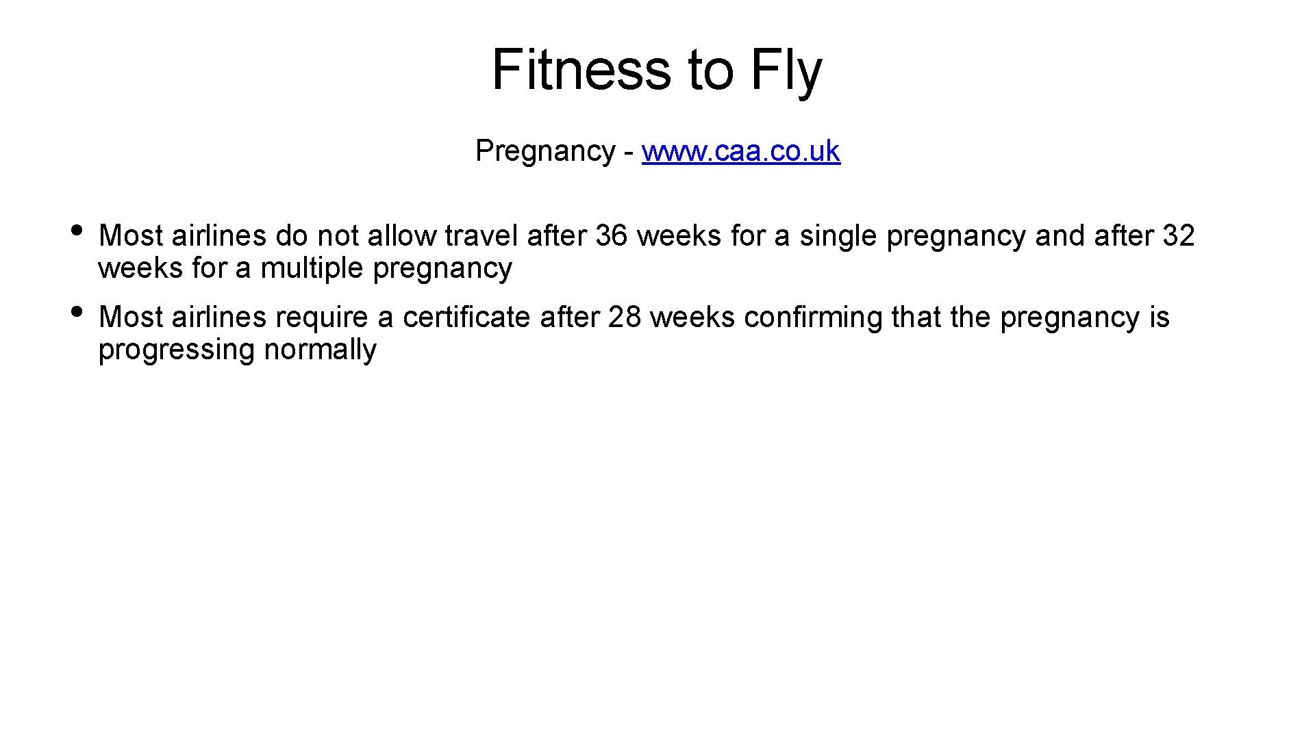 Fitness to Fly Pregnancy - www. caa. co. uk • Most airlines do not