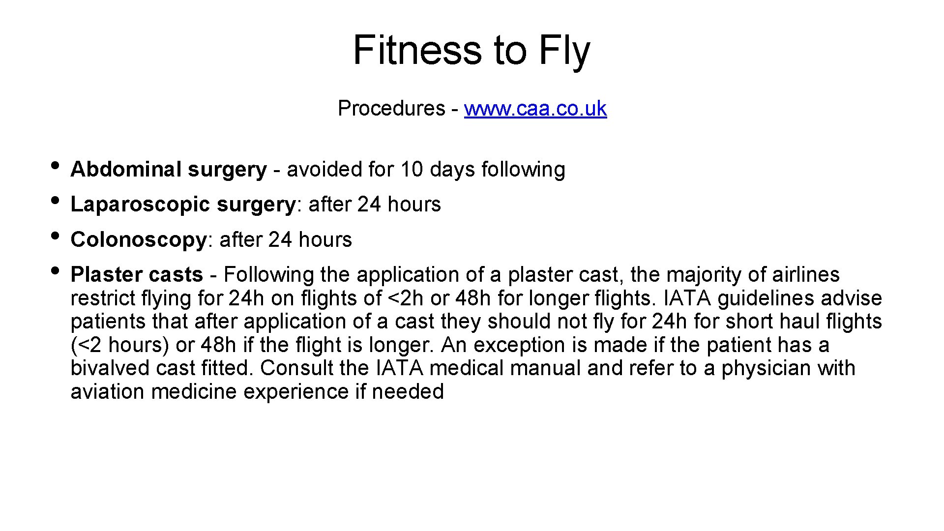 Fitness to Fly Procedures - www. caa. co. uk • Abdominal surgery - avoided