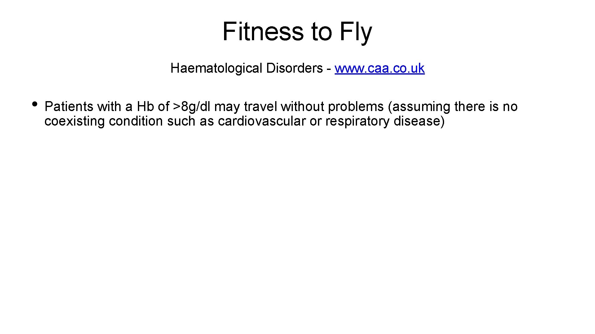 Fitness to Fly Haematological Disorders - www. caa. co. uk • Patients with a