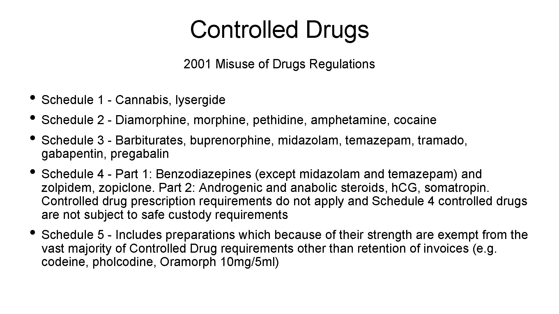 Controlled Drugs 2001 Misuse of Drugs Regulations • Schedule 1 - Cannabis, lysergide •