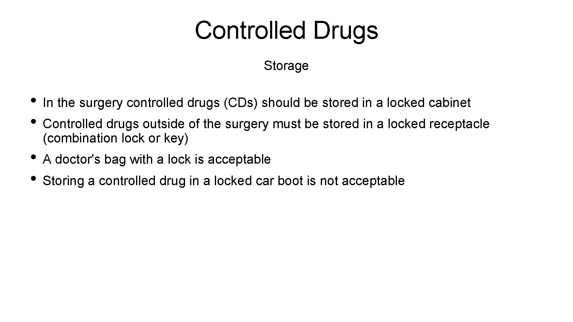 Controlled Drugs Storage • In the surgery controlled drugs (CDs) should be stored in