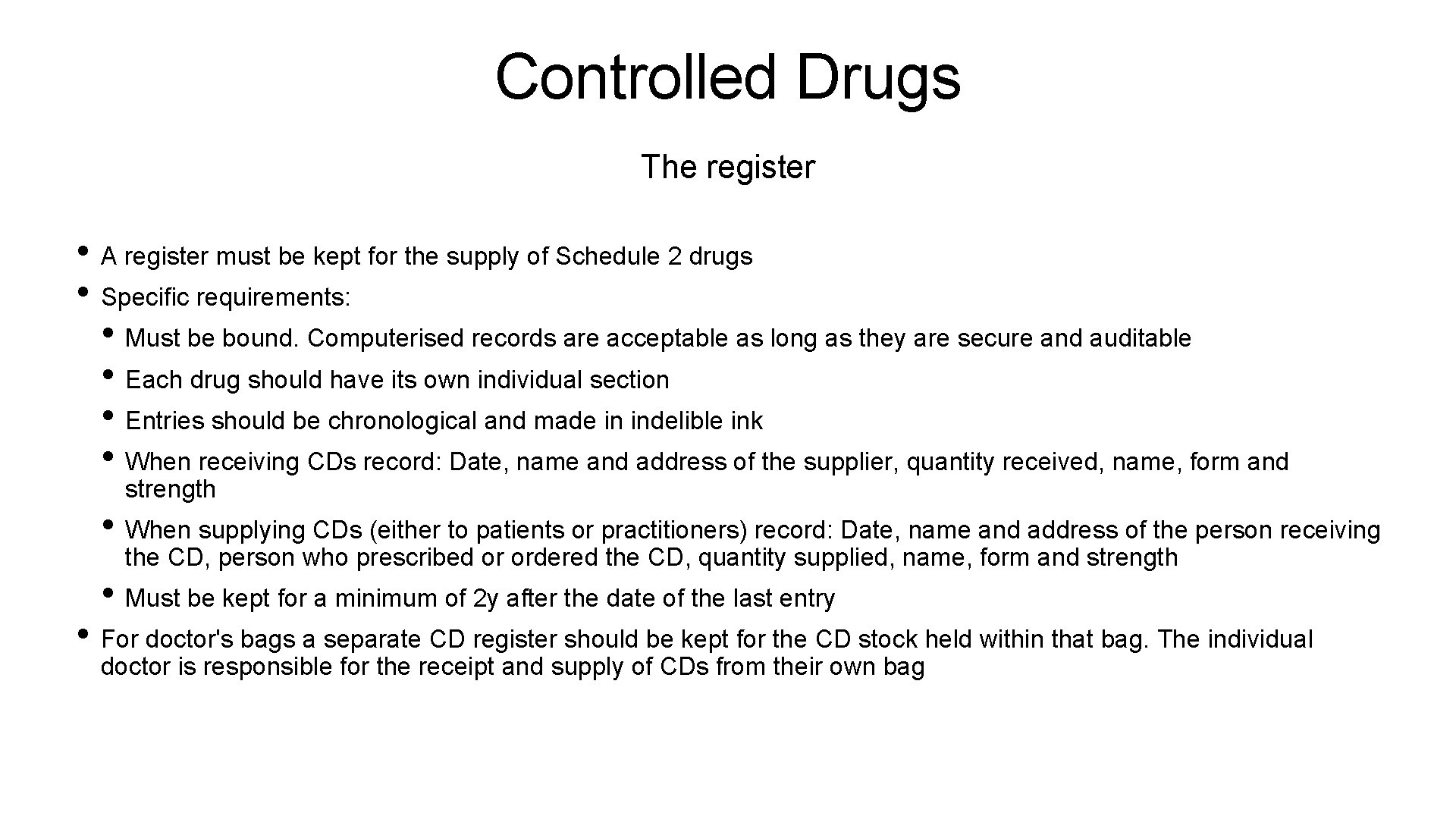 Controlled Drugs The register • A register must be kept for the supply of