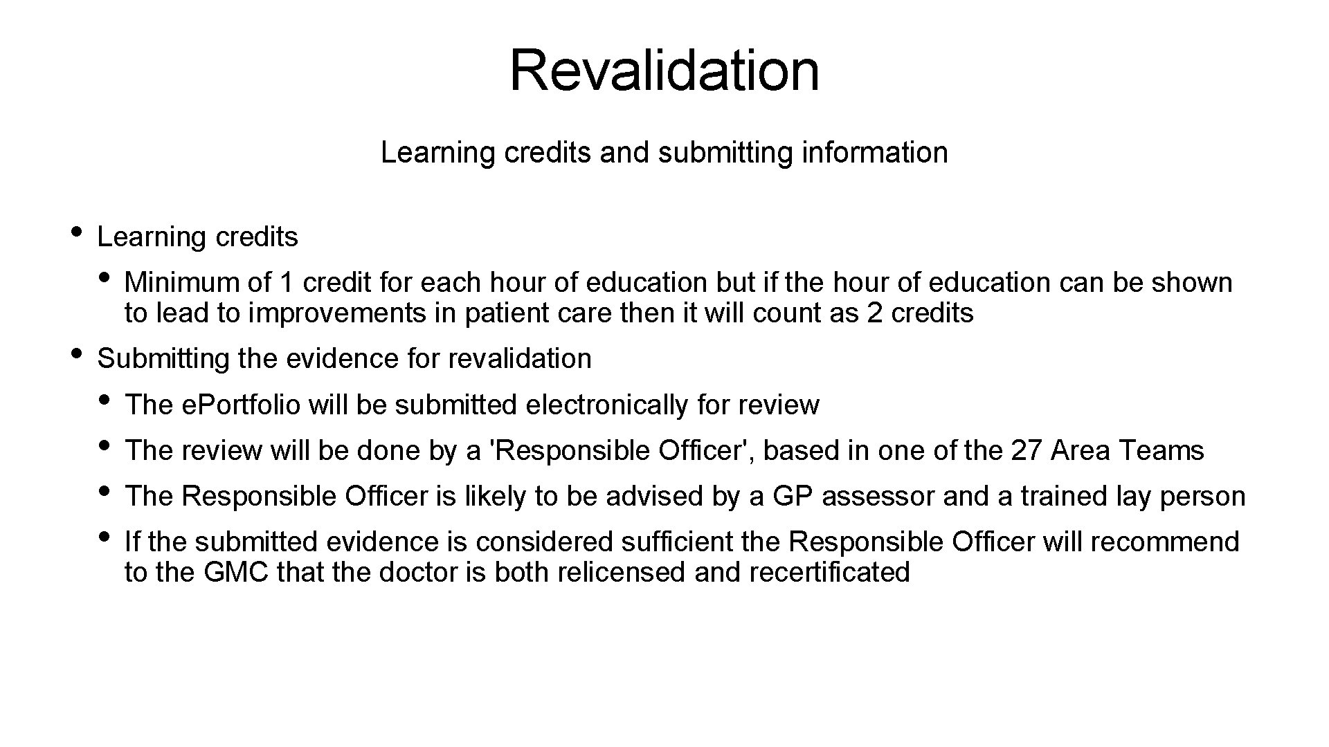 Revalidation Learning credits and submitting information • Learning credits • Minimum of 1 credit