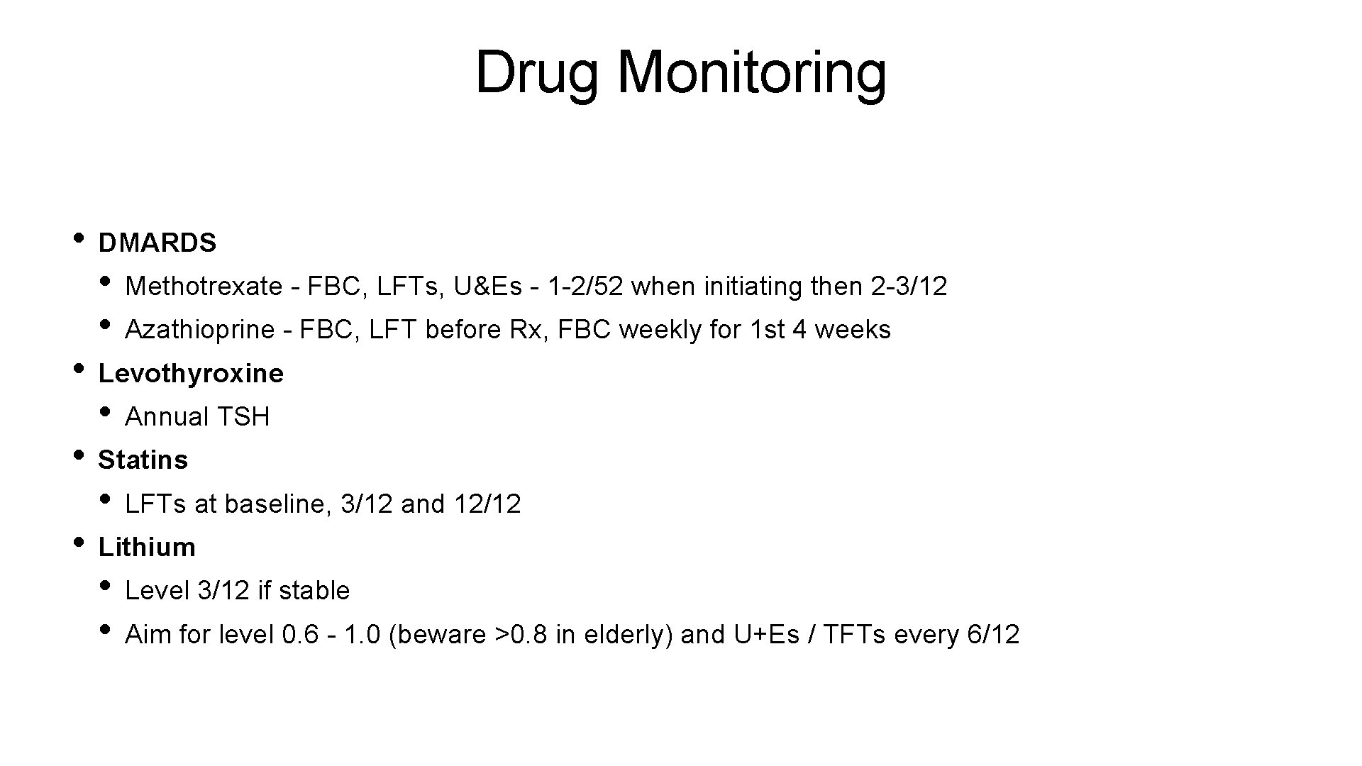 Drug Monitoring • DMARDS • Methotrexate - FBC, LFTs, U&Es - 1 -2/52 when