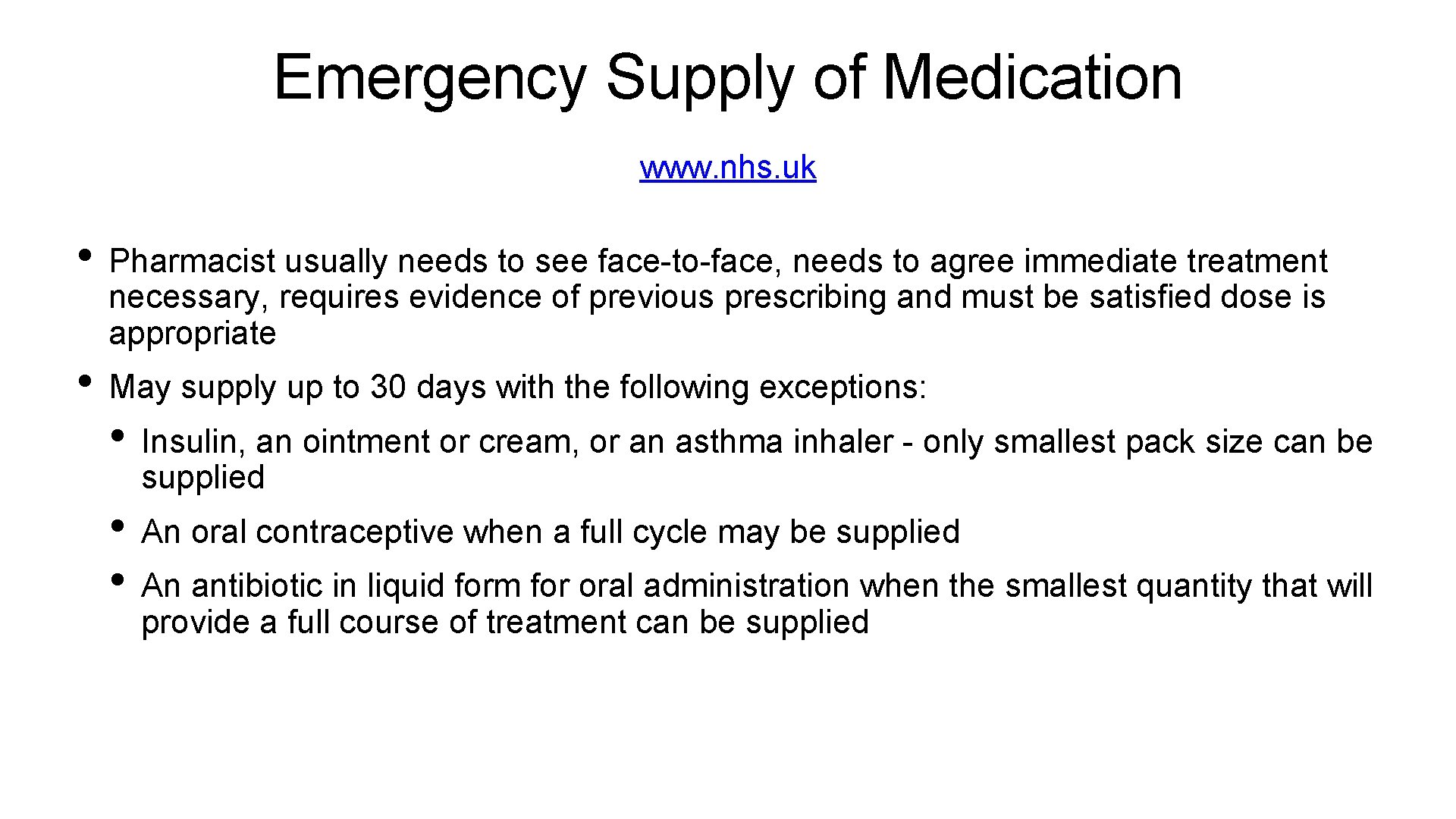 Emergency Supply of Medication www. nhs. uk • Pharmacist usually needs to see face-to-face,