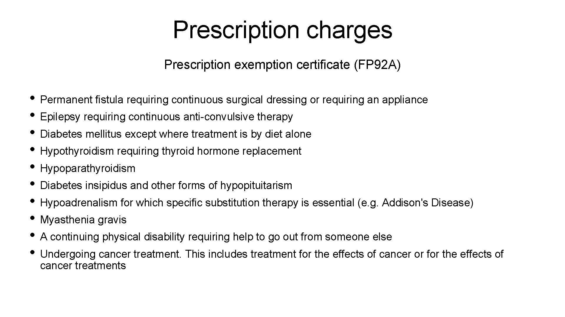 Prescription charges Prescription exemption certificate (FP 92 A) • Permanent fistula requiring continuous surgical