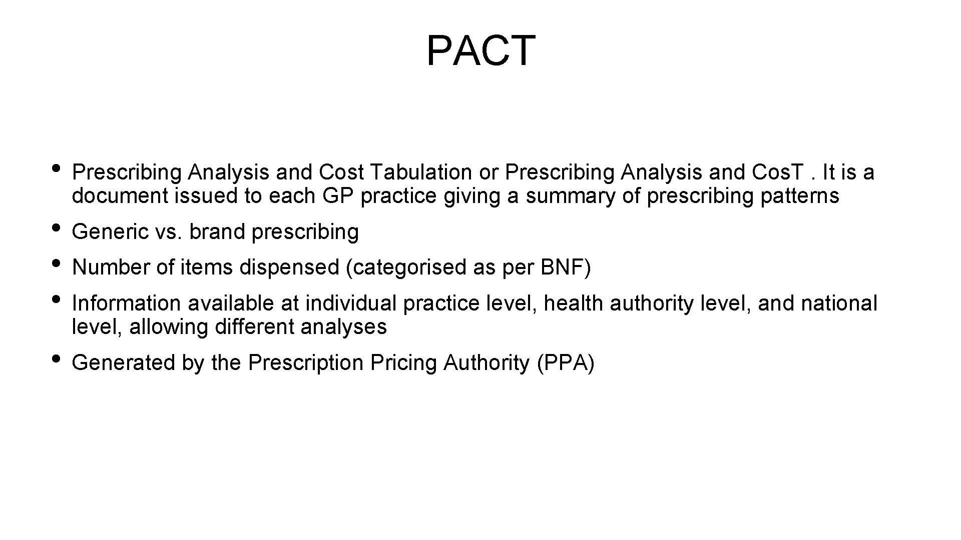 PACT • Prescribing Analysis and Cost Tabulation or Prescribing Analysis and Cos. T. It