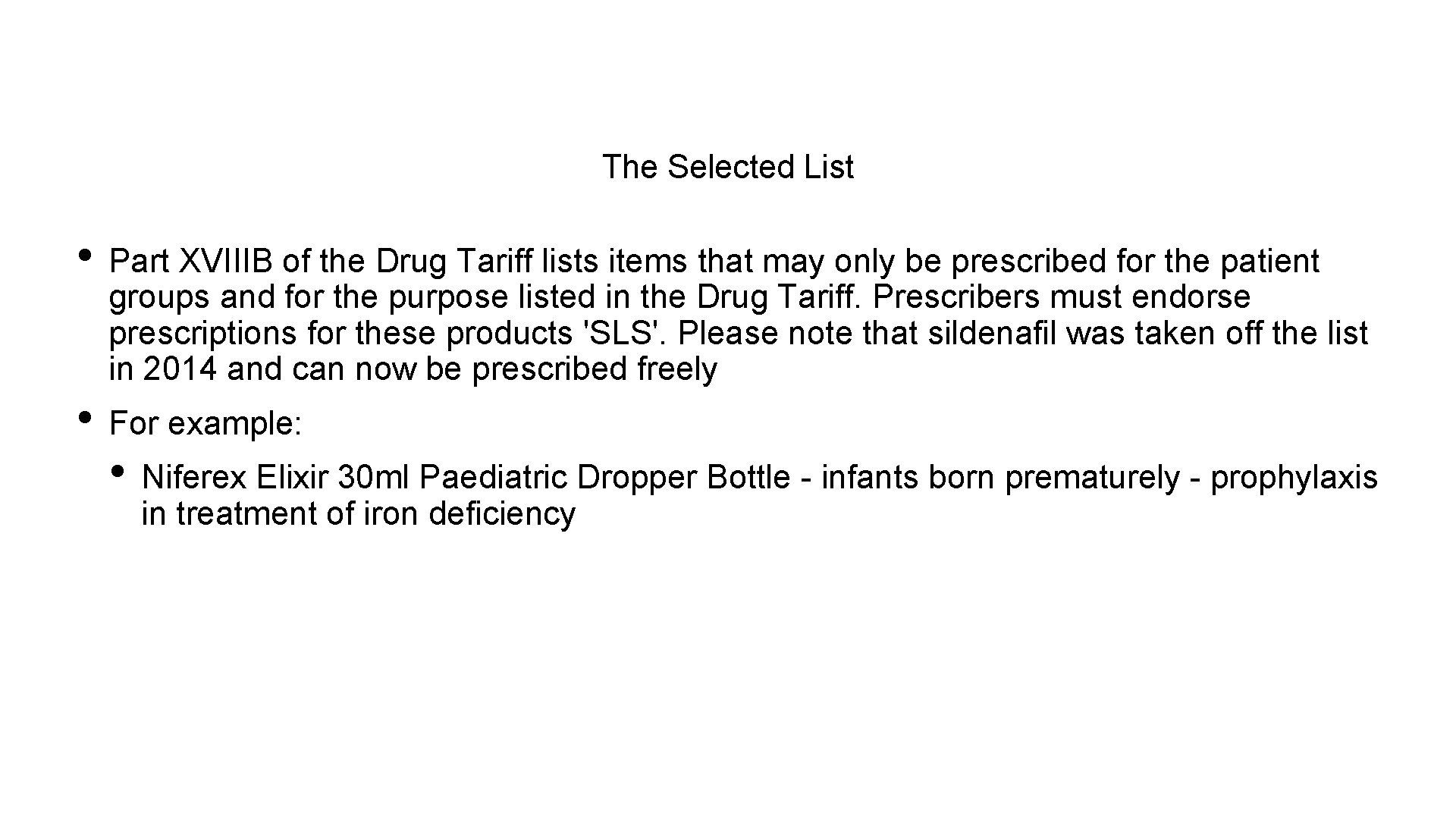 The Selected List • Part XVIIIB of the Drug Tariff lists items that may