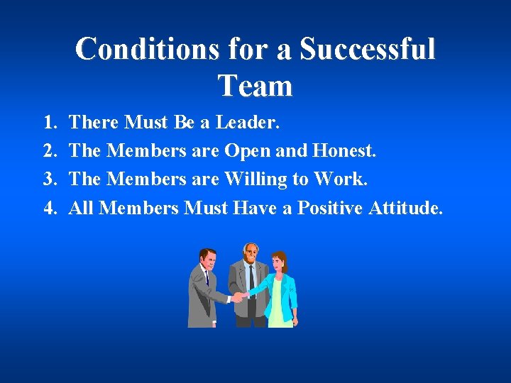 Conditions for a Successful Team 1. 2. 3. 4. There Must Be a Leader.