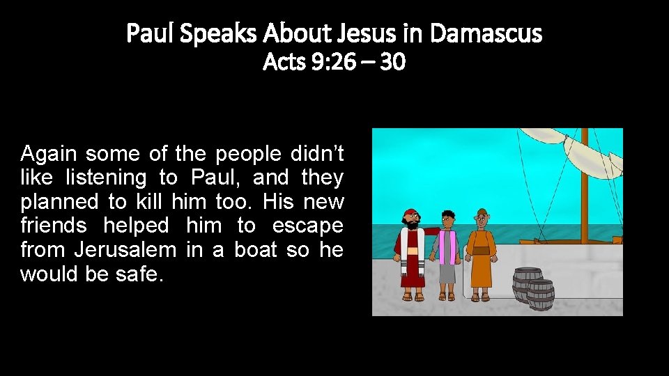Paul Speaks About Jesus in Damascus Acts 9: 26 – 30 Again some of