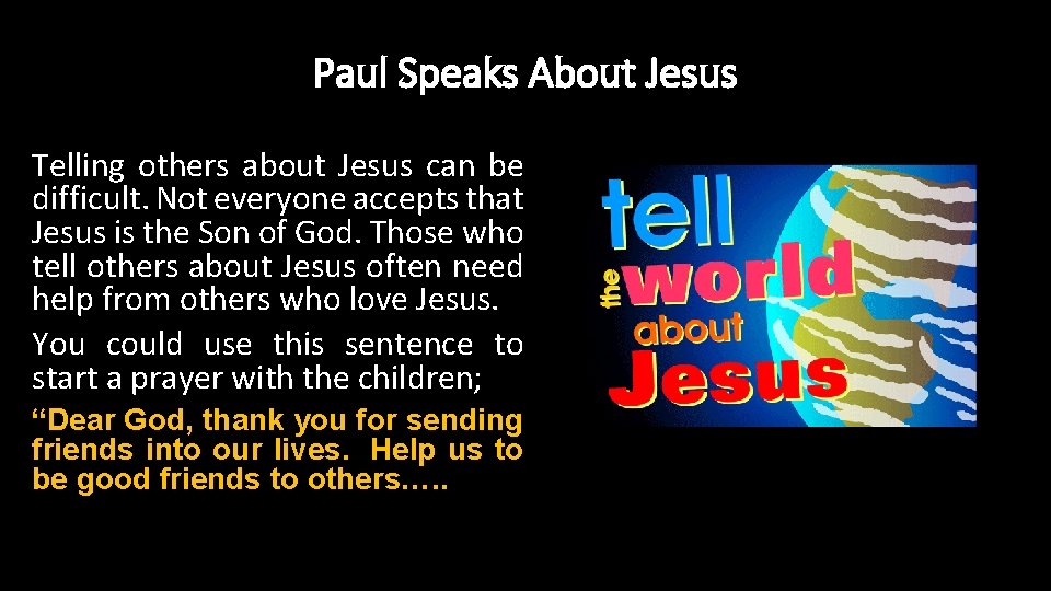 Paul Speaks About Jesus Telling others about Jesus can be difficult. Not everyone accepts