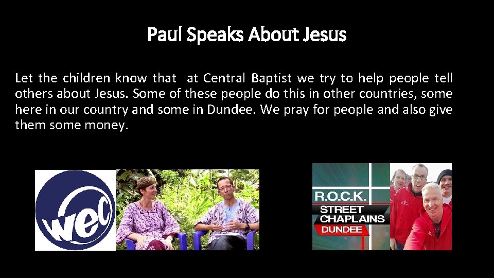 Paul Speaks About Jesus Let the children know that at Central Baptist we try