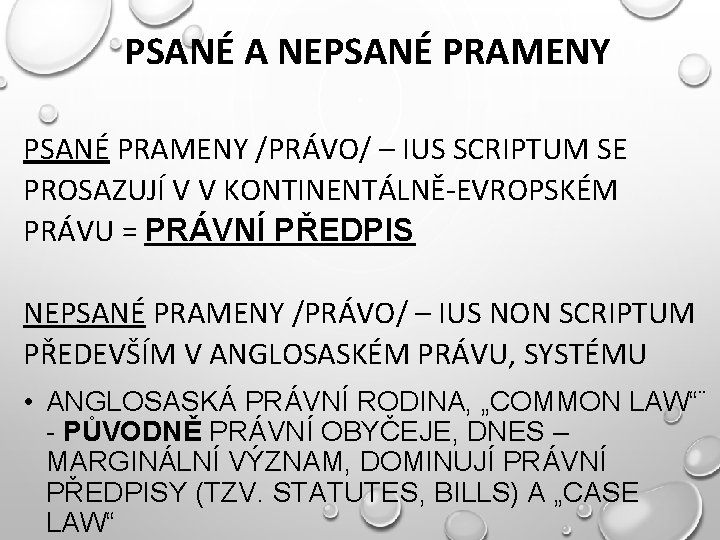 PSANÉ A NEPSANÉ PRAMENY /PRÁVO/ – IUS SCRIPTUM SE PROSAZUJÍ V V KONTINENTÁLNĚ-EVROPSKÉM PRÁVU