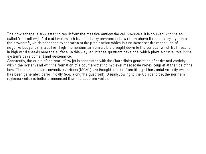 The bow schape is suggested to result from the massive outflow the cell produces.