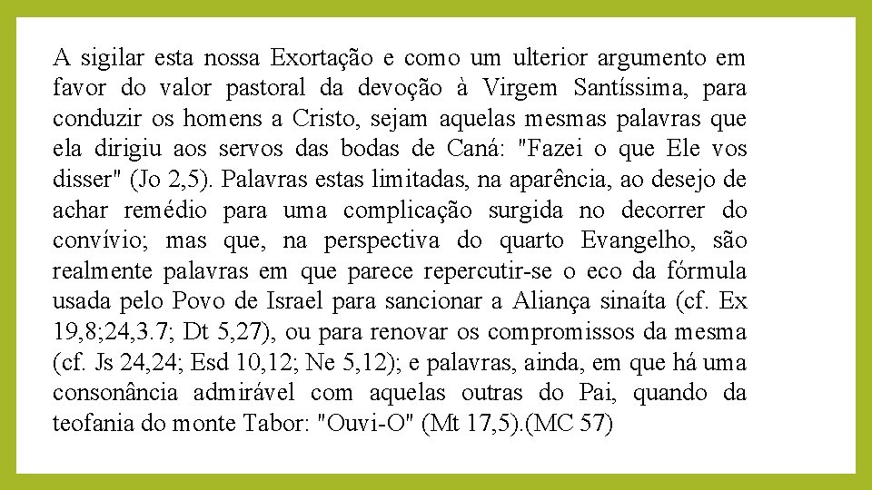 A sigilar esta nossa Exortação e como um ulterior argumento em favor do valor