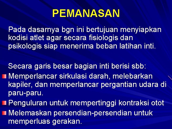 PEMANASAN Pada dasarnya bgn ini bertujuan menyiapkan kodisi atlet agar secara fisiologis dan psikologis