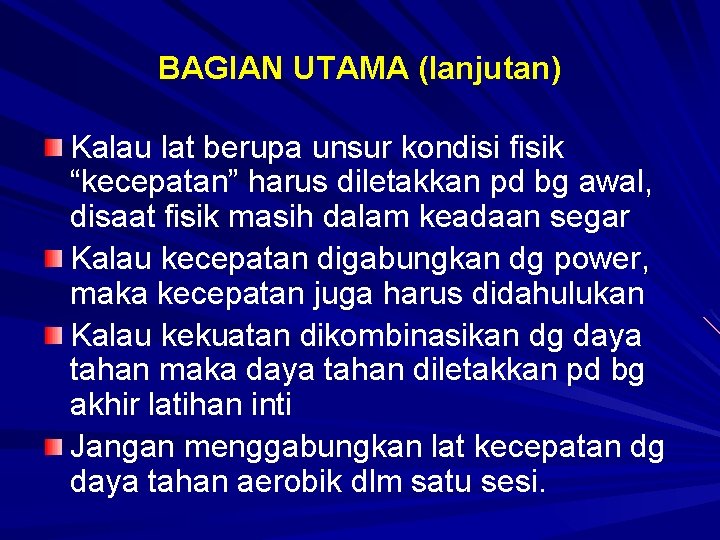 BAGIAN UTAMA (lanjutan) Kalau lat berupa unsur kondisi fisik “kecepatan” harus diletakkan pd bg