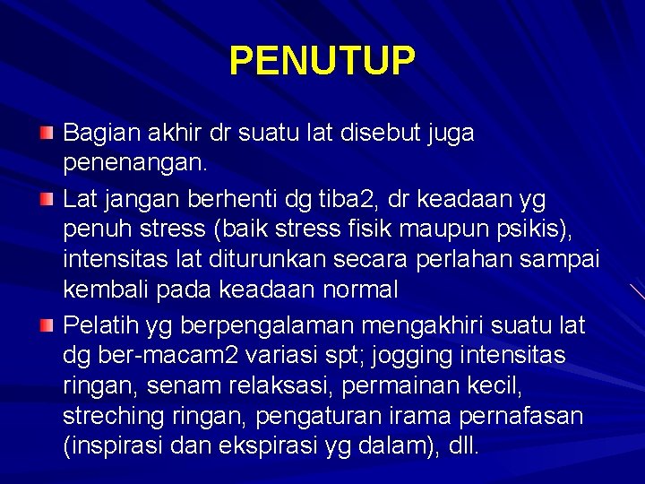 PENUTUP Bagian akhir dr suatu lat disebut juga penenangan. Lat jangan berhenti dg tiba