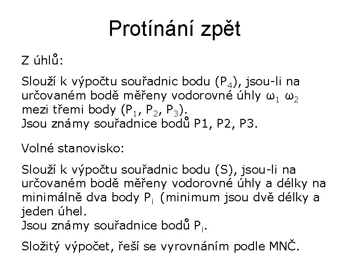 Protínání zpět Z úhlů: Slouží k výpočtu souřadnic bodu (P 4), jsou-li na určovaném